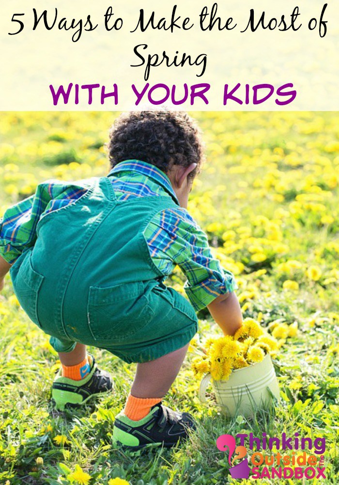5 Ways to Make the Most of Spring with Your Kids
