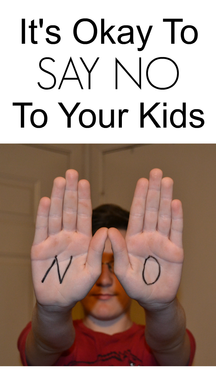 It's Okay To Say No To Your Kids
